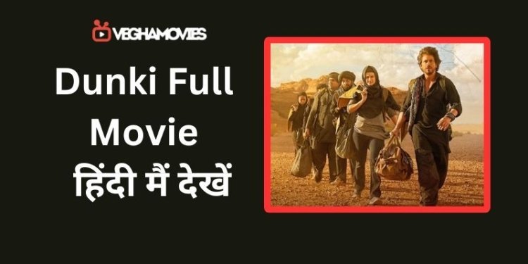 Dunki (2023) Hindi Full Movie 