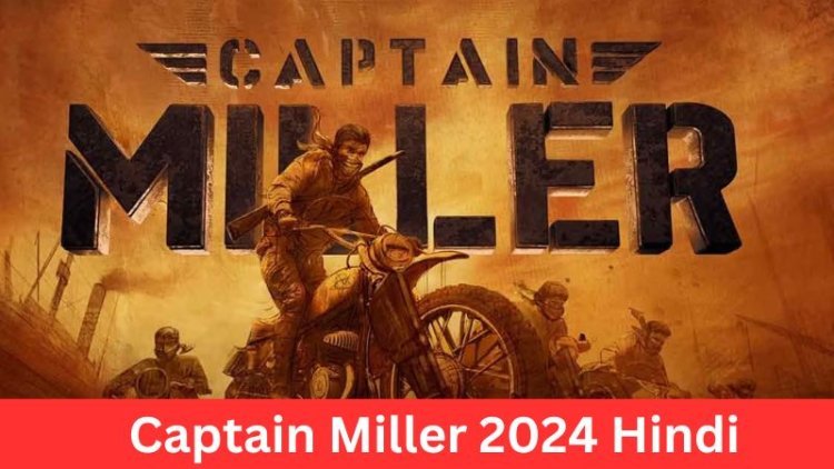 Captain Miller 2024 Hindi